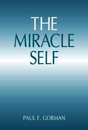The Miracle Self by Paul F. Gorman