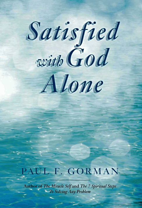 Satisfied with God alone by Paul F Gorman